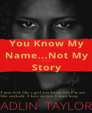 Adlin Taylor: You Know My Name... Not My Story