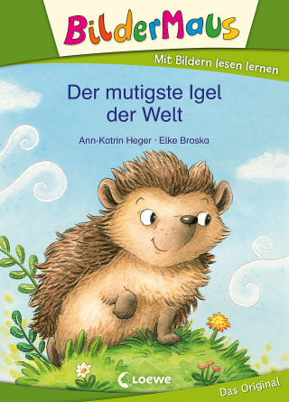 Ann-Katrin Heger: Bildermaus - Der mutigste Igel der Welt