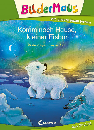 Kirsten Vogel: Bildermaus - Komm nach Hause, kleiner Eisbär