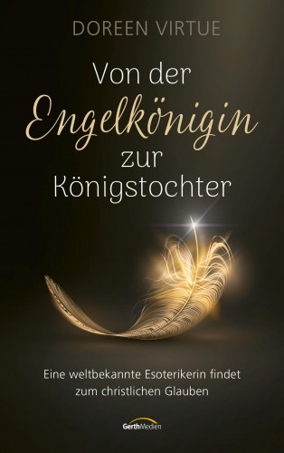 Doreen Virtue: Von der Engelkönigin zur Königstochter