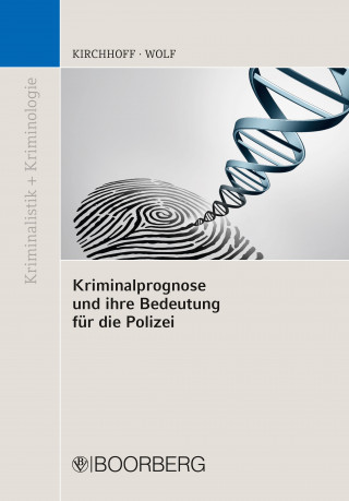 Martin Kirchhoff, Norbert Wolf: Kriminalprognose und ihre Bedeutung für die Polizei