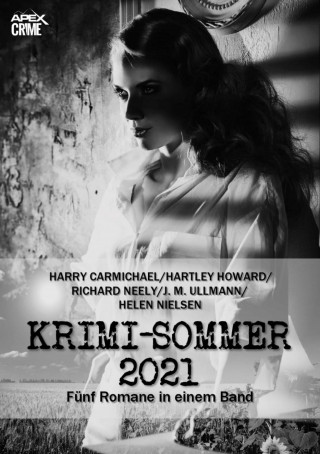 Harry Carmichael, Hartley Howard, Richard Neely, Helen Nielsen: APEX KRIMI-SOMMER 2021