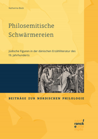 Katharina Bock: Philosemitische Schwärmereien. Jüdische Figuren in der dänischen Erzählliteratur des 19. Jahrhunderts