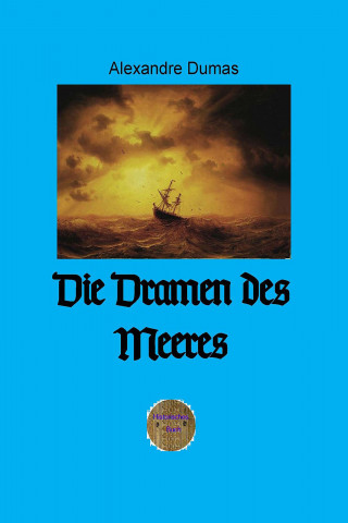 Alexandre Dumas: Die Dramen des Meeres