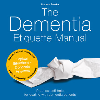Markus Proske: The Dementia Etiquette Manual