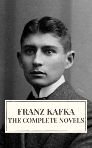 Franz Kafka, Icarsus: Franz Kafka: The Complete Novels