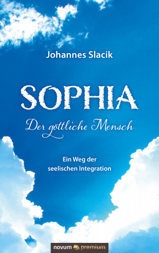 Johannes Slacik: Sophia – Der göttliche Mensch