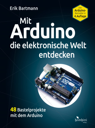 Erik Bartmann: Mit Arduino die elektronische Welt entdecken
