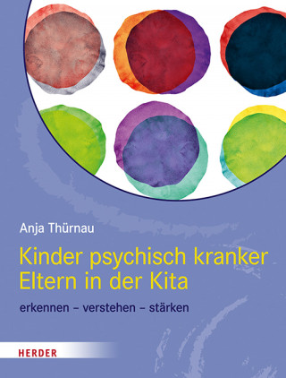 Anja Thürnau: Kinder psychisch kranker Eltern in der Kita
