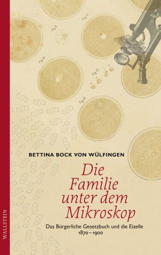 Bettina Bock von Wülfingen: Die Familie unter dem Mikroskop