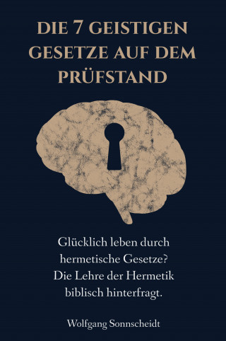 Wolfgang Sonnscheidt: Die 7 geistigen Gesetze auf dem Prüfstand