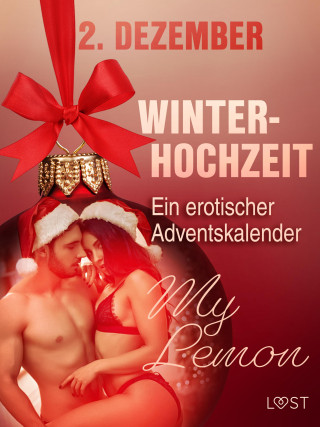My Lemon: 2. Dezember: Winterhochzeit – ein erotischer Adventskalender