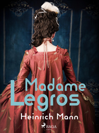 Heinrich Mann: Madame Legros
