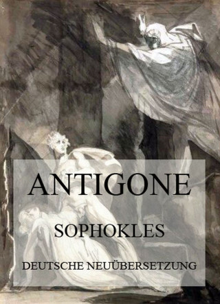 Sophokles: Antigone (Deutsche Neuübersetzung)