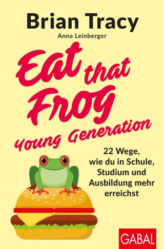 Brian Tracy, Anna Leinberger: Eat that Frog – Young Generation