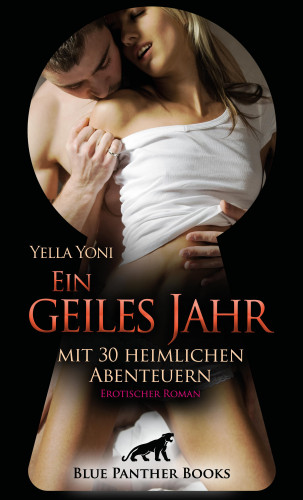 Yella Yoni: Ein geiles Jahr mit 30 heimlichen Abenteuern | Erotischer Roman