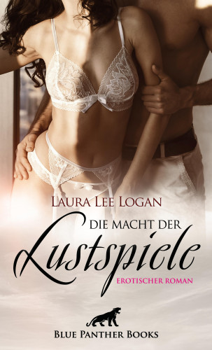 Laura Lee Logan: Die Macht der Lustspiele | Erotischer Roman