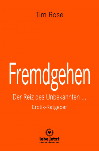 Tim Rose: Fremdgehen | Erotischer Ratgeber