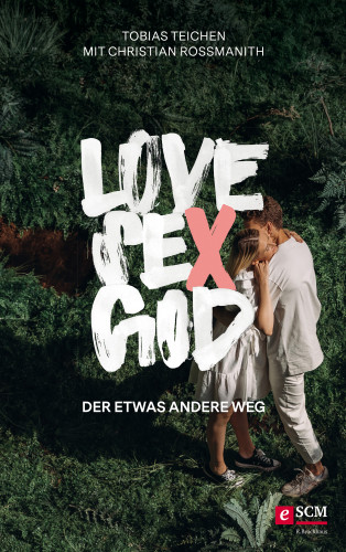 Tobias Teichen, Christian Rossmanith: Love, Sex, God