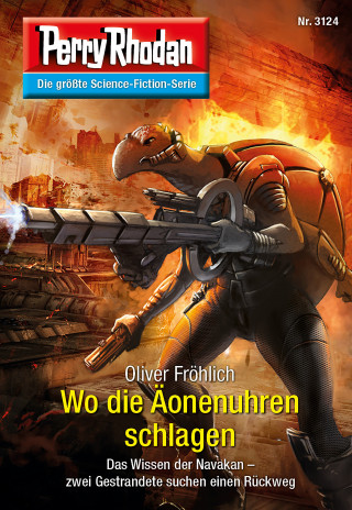 Oliver Fröhlich: Perry Rhodan 3124: Wo die Äonenuhren schlagen