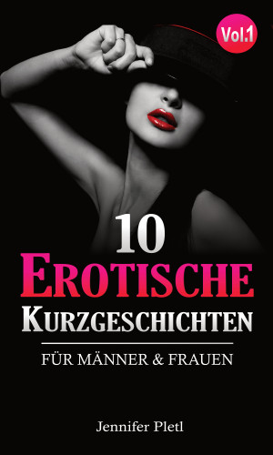 Jennifer Pletl: 10 Erotische Kurzgeschichten