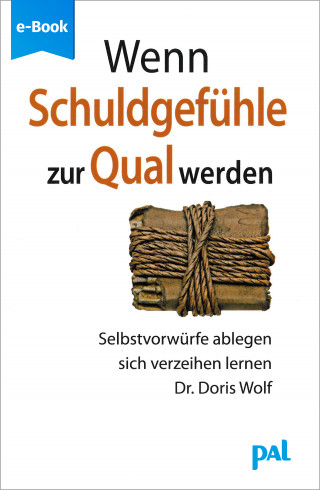 Doris Wolf: Wenn Schuldgefühle zur Qual werden