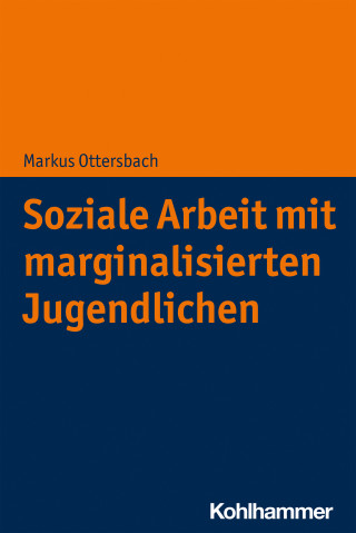 Markus Ottersbach: Soziale Arbeit mit marginalisierten Jugendlichen