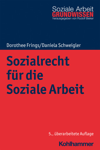 Dorothee Frings, Daniela Schweigler: Sozialrecht für die Soziale Arbeit
