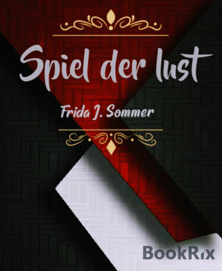 Frida J. Sommer: Spiel der Lust