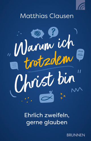 Matthias Clausen: Warum ich trotzdem Christ bin