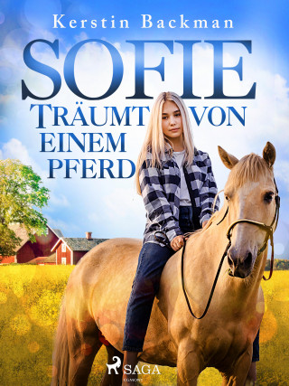 Kerstin Backman: Sofie träumt von einem Pferd