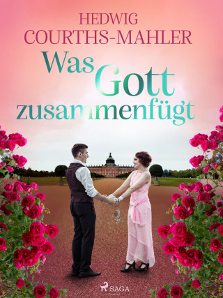 Hedwig Courths-Mahler: Was Gott zusammenfügt