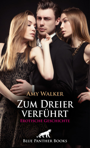 Amy Walker: Zum Dreier verführt | Erotische Geschichte