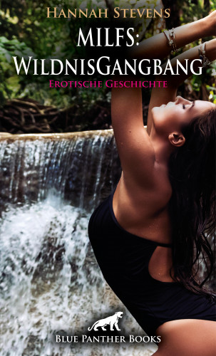 Hannah Stevens: MILFS: WildnisGangbang | Erotische Geschichte