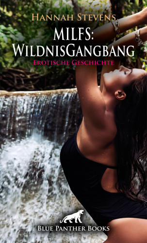 Hannah Stevens: MILFS: WildnisGangbang | Erotische Geschichte
