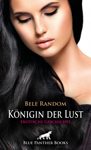 Bele Random: Königin der Lust | Erotische Geschichte