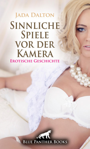 Jada Dalton: Sinnliche Spiele vor der Kamera | Erotische Geschichte