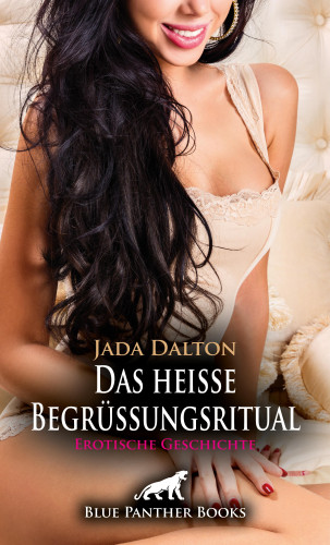 Jada Dalton: Das heiße Begrüßungsritual | Erotische Geschichte