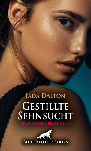 Jada Dalton: Gestillte Sehnsucht | Erotische Geschichte