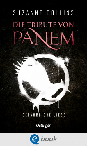 Suzanne Collins: Die Tribute von Panem 2. Gefährliche Liebe