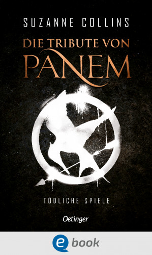 Suzanne Collins: Die Tribute von Panem 1. Tödliche Spiele