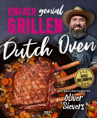 Oliver Sievers: Einfach genial Grillen: Dutch Oven