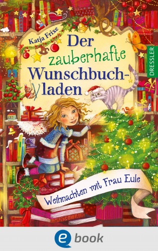 Katja Frixe: Der zauberhafte Wunschbuchladen 5. Weihnachten mit Frau Eule