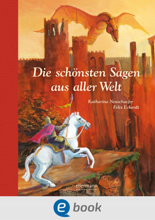 Katharina Neuschaefer: Die schönsten Sagen aus aller Welt