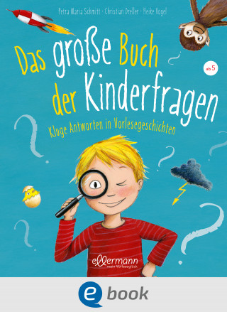 Petra Maria Schmitt, Christian Dreller: Das große Buch der Kinderfragen