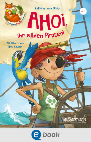 Kathrin Lena Orso: Der kleine Fuchs liest vor. Ahoi, ihr wilden Piraten!