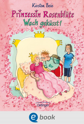 Kirsten Boie: Prinzessin Rosenblüte 2. Wach geküsst!