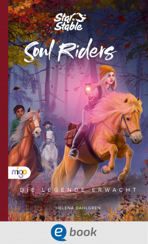 Helena Dahlgren: Star Stable: Soul Riders 2. Die Legende erwacht