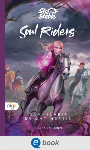 Helena Dahlgren: Star Stable: Soul Riders 3. Dunkelheit bricht herein