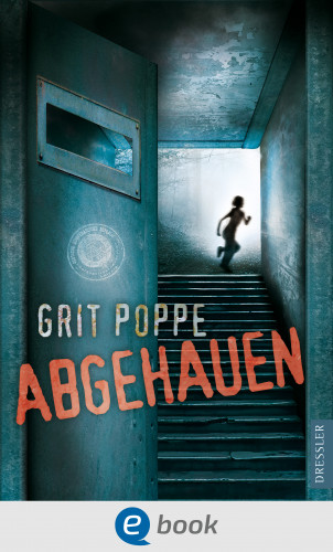 Grit Poppe: Abgehauen